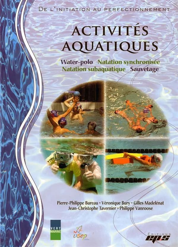 Activités aquatiques : water-polo, natation synchronisée, natation subaquatique, sauvetage : de l'initiation au perfectionnement