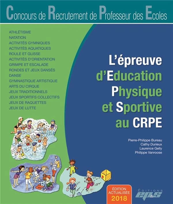 L'épreuve d'éducation physique et sportive au CRPE : concours de recrutement de professeur des écoles : athlétisme, natation, activités gymniques... (Éd. actualisée 2018) Pierre-Philippe Bureau, Cathy Durieux, Laurence Gelly... [et al.]