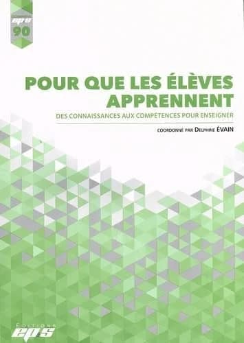 Pour que les élèves apprennent : des connaissances aux compétences pour enseigner