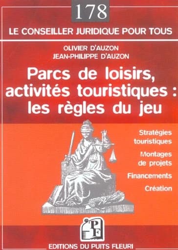 Parcs de loisirs, activités touristiques : les règles du jeu : stratégies touristiques, montages de projets, financements, création