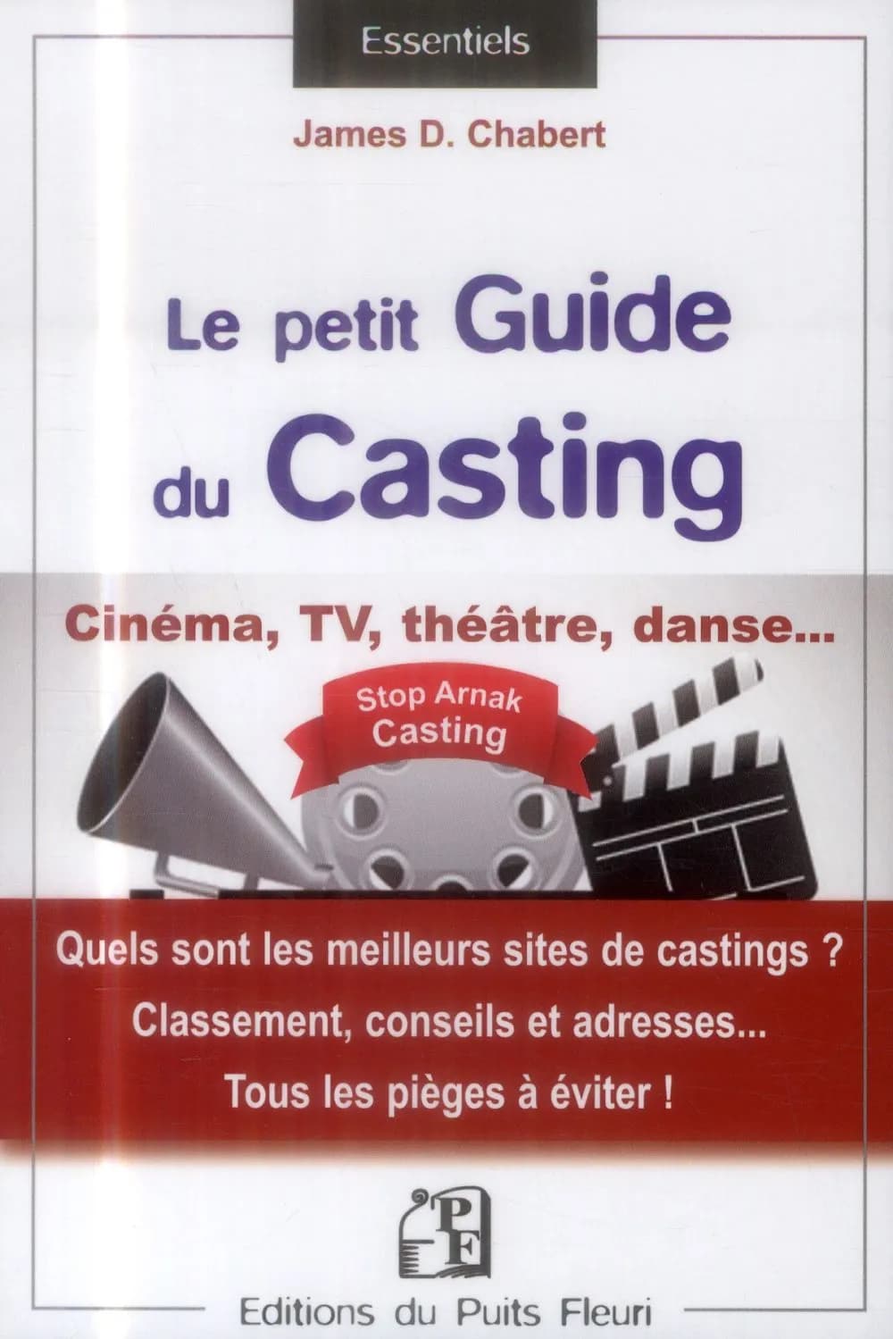 Le petit guide du casting : cinéma, TV, théâtre, danse ...