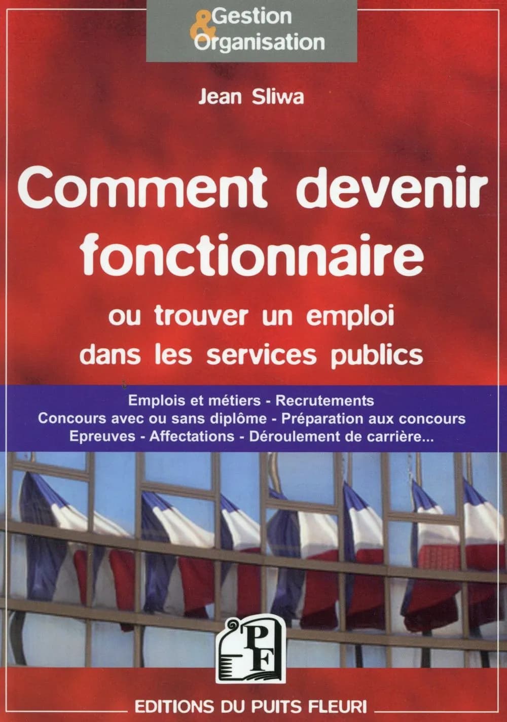 Comment devenir fonctionnaire ou Trouver un emploi dans les services publics : les emplois et métiers, les recrutements, les concours avec ou sans diplôme, les préparations aux concours...