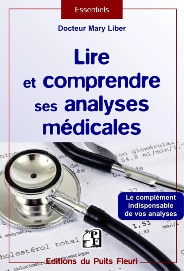 Lire et comprendre ses analyses médicales (2e éd.) docteur Mary Liber