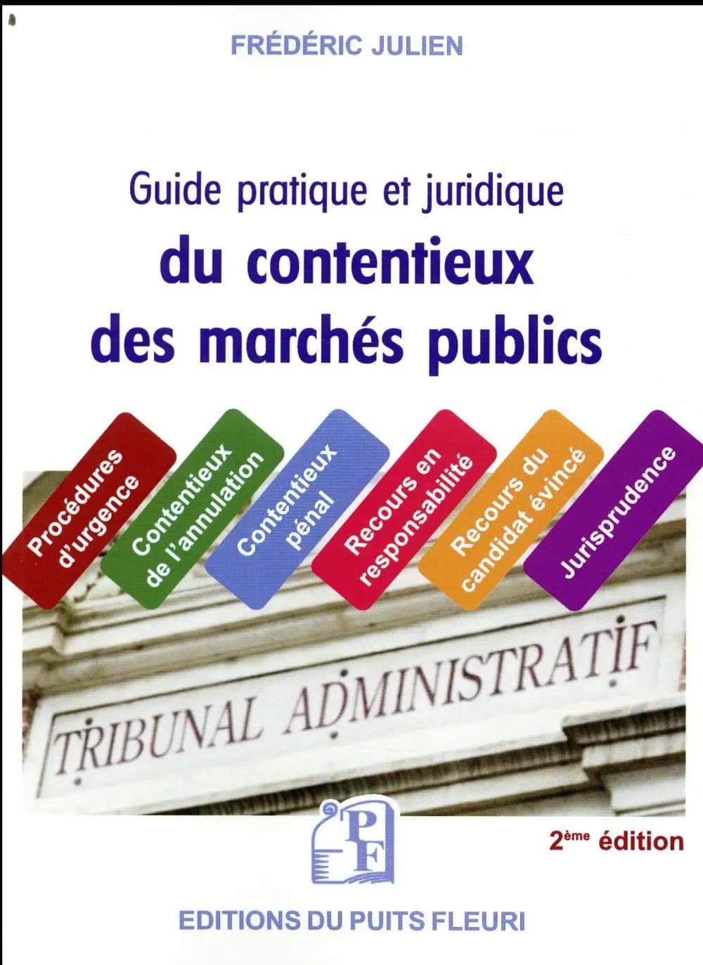 Guide juridique et pratique du contentieux des marchés publics (2e éd.) Frédéric Julien