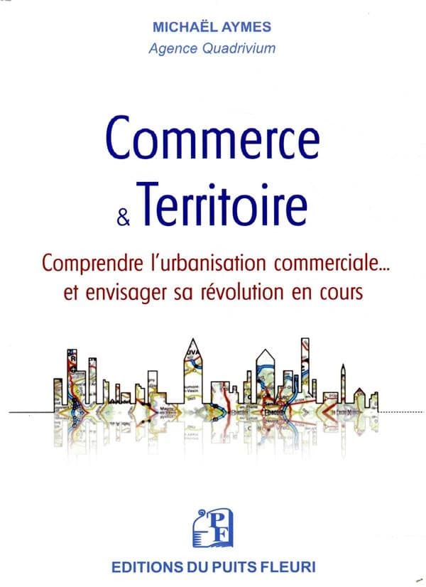 Commerce & territoire : comprendre l'urbanisation commerciale et envisager sa révolution en cours