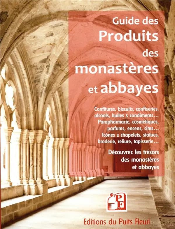 Guide des produits des monastères et abbayes : découvrez les trésors des monastères et abbayes