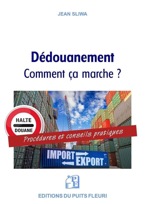 Le dédouanement : comment ça marche ? : procédures et conseils pratiques