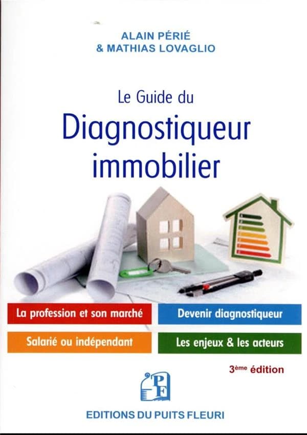 Le guide du diagnostiqueur immobilier : présentation de la profession et du marché (3e éd.) Alain Périé & Mathias Lovaglio