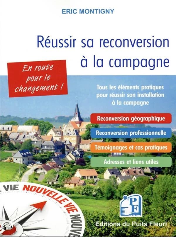 Réussir sa reconversion à la campagne : tous les éléments pratiques pour réussir son installation à la campagne