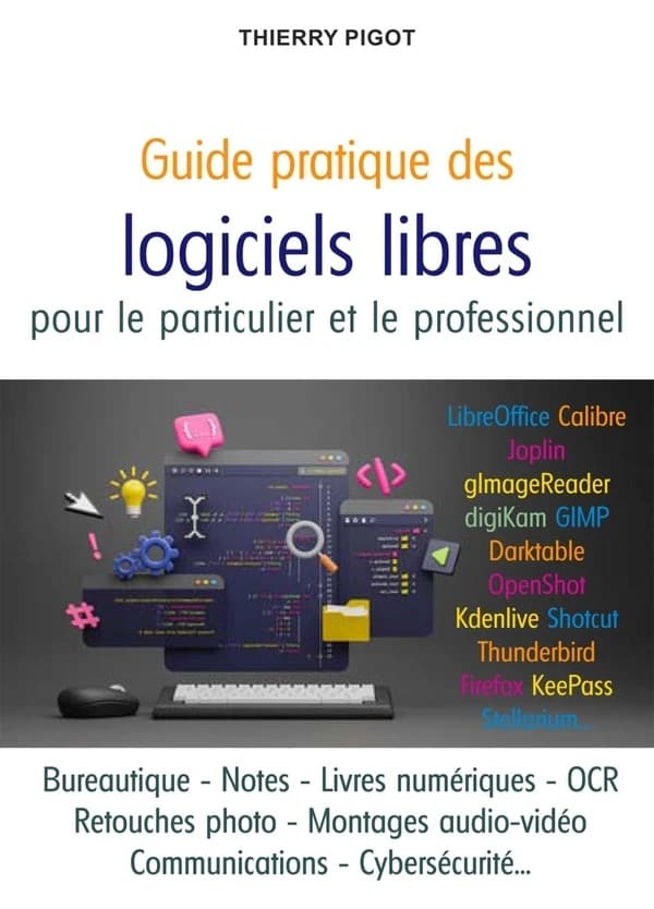 Guide pratique des logiciels libres : l'informatique du quotidien pour le particulier et le professionnel