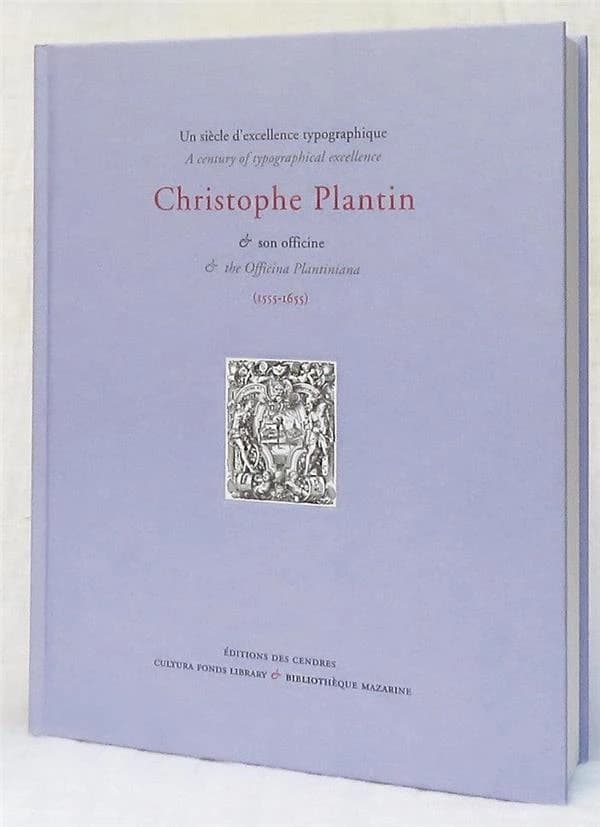 Un siècle d'excellence typographique : Christophe Plantin & son officine (1555-1655) : [exposition, Paris, Bibliothèque Mazarine, 19 novembre 2021-19 février 2022]