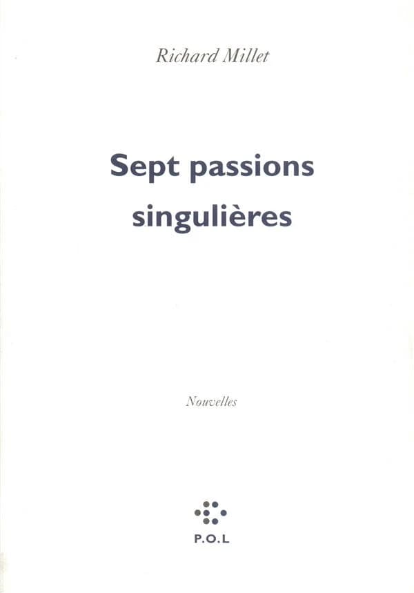 Sept passions singulières : récits