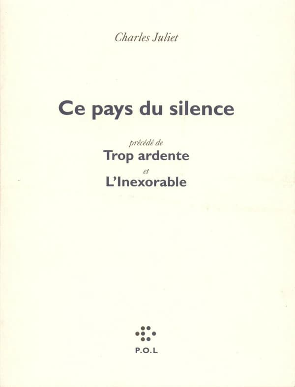 Ce pays du silence ; précédé de, Trop ardente et L'inexorable