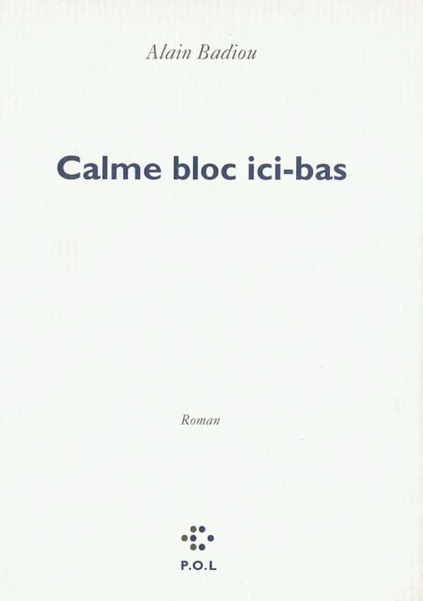 Calme bloc ici-bas : Roman