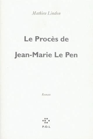 Le procès de Jean-Marie Le Pen : roman