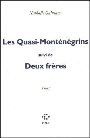 Les Quasi-Monténégrins ; suivi de Deux frères : pièces