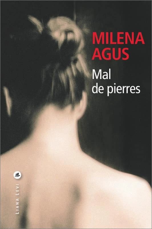 Mal de pierres (Édition augmentée d'une nouvelle inédite et d'un dessin original de Pef) Milena Agus ; traduit de l'italien par Dominique Vittoz
