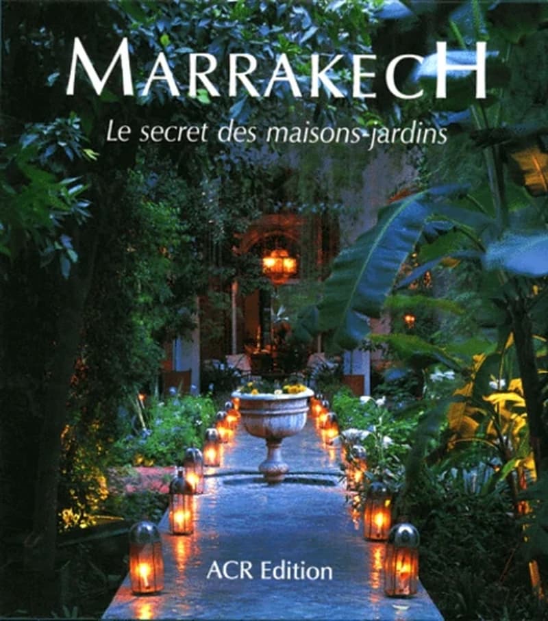 Marrakech : le secret des maisons-jardins