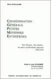 Confédération générale petites moyennes entreprises : son histoire, son combat, un autre syndicalisme patronal : 1944-1978 : Sylvie Guillaume