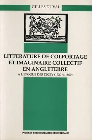 Littérature de colportage et imaginaire collectif en Angleterre à l'époque des Dicey : 1720-v.1800