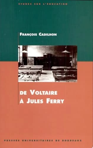 De Voltaire à Jules Ferry : l'enseignement secondaire en Aquitaine aux XVIIIe et XIXe siècles...
