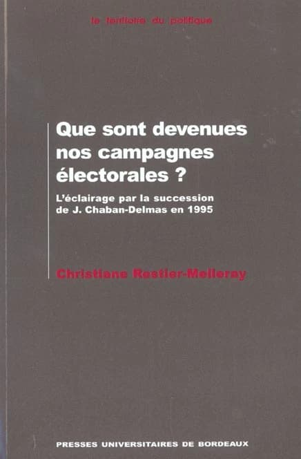 Que sont devenues nos campagnes électorales ? : l'éclairage par la succession de Jacques Chaban-Delmas en 1995