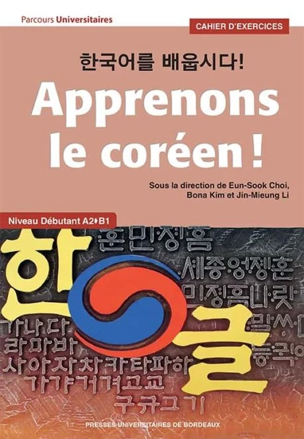 Apprenons le coréen ! : cahier d'exercices : niveau débutant A2-B1