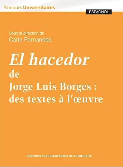 "El hacedor" de Jorge Luis Borges : des textes à l'oeuvre