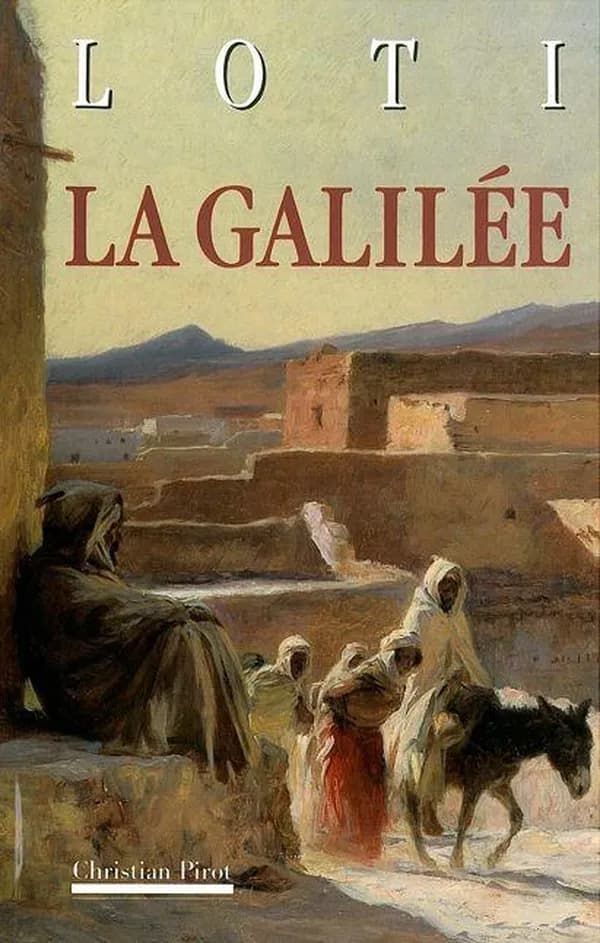La Galilée ; (suivi de) La Mosquée verte ; (et de) Petite suite mourante ; (ainsi que de pages inédites du) Journal intime