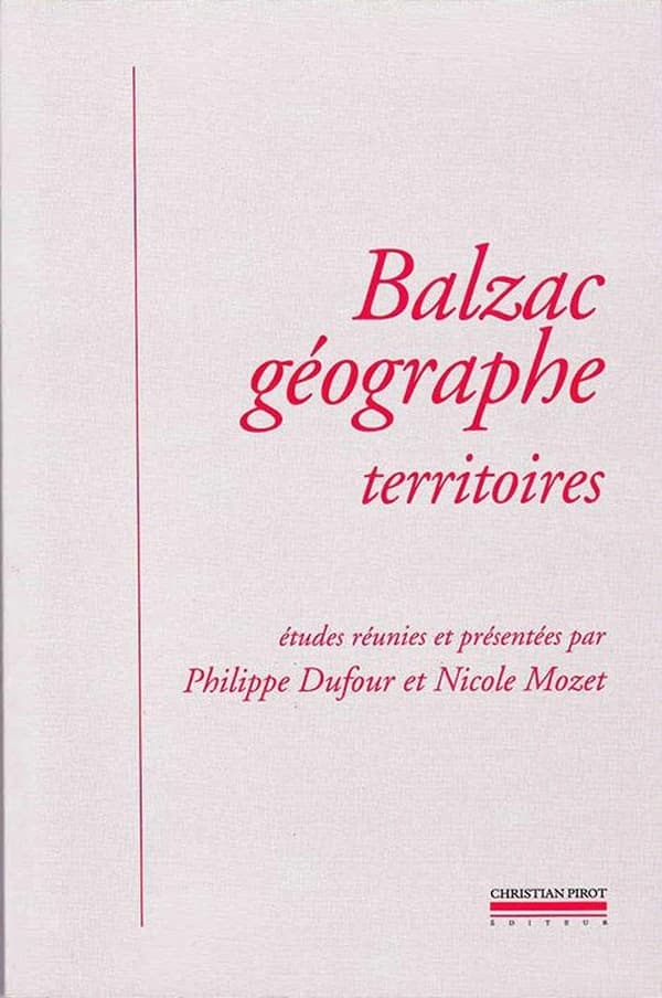 Balzac géographe : territoires : [colloque, Tours, 2003]