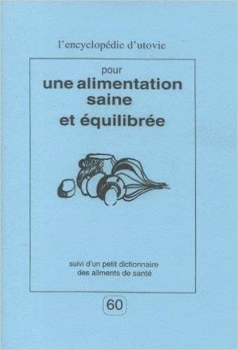 Pour une alimentation saine et équilibrée : suivi d'un petit dictionnaire des aliments de santé
