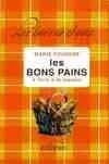 Les bons pains à faire à la maison (Nouvelle éd.) Marie Fougère
