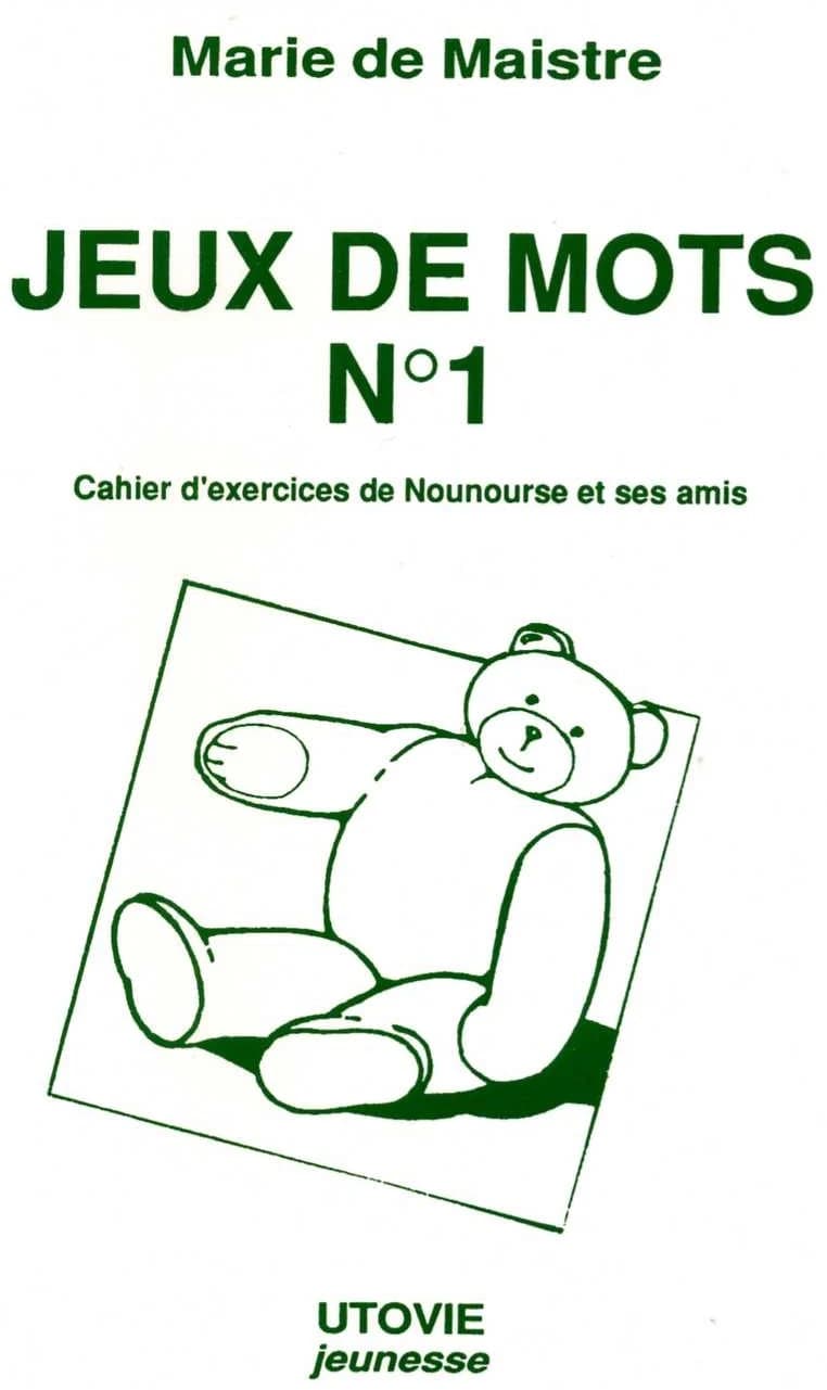 Jeux de mots : cahier d'exercices de Nounourse et ses amis. n °1