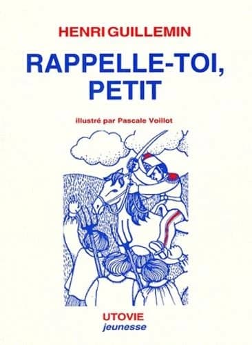 Rappelle-toi, petit (Nouv. éd.) Henri Guillemin ; ill. par Pascale Voillot