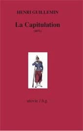 La capitulation, 1871 ([Reproduction en fac-similé]) Henri Guillemin