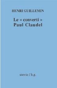 Le converti Paul Claudel ([Reproduction en fac-similé])