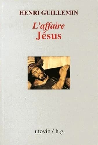 L'affaire Jésus (Nouvelle éd. augmentée d'un texte inédit, "Marie") Henri Guillemin