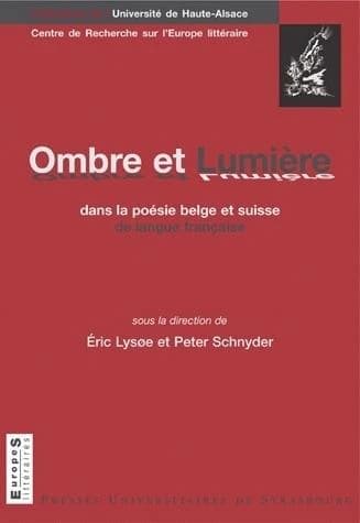 Ombre et lumière dans la poésie belge et suisse de langue française : [actes du colloque]