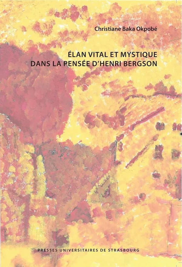 Elan vital et mystique dans la pensée d'Henri Bergson
