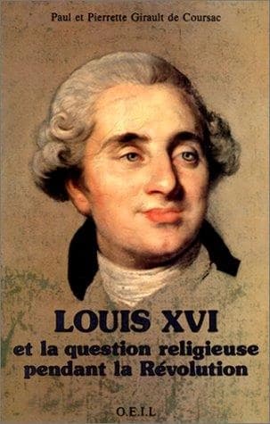 Louis XVI et la question religieuse pendant la Révolution : un combat pour la tolérance