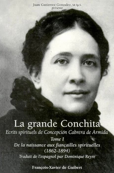 La grande Conchita : écrits spirituels de Concepción Cabrera de Armida. Tome 1, De la naissance aux fiançailles spirituelles, 1862-1894