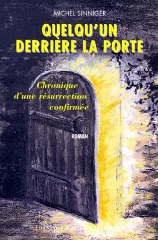 Quelqu'un derrière la porte : chronique d'une resurrection confirmée : roman