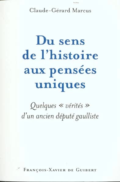 Du sens de l'histoire aux pensées uniques : quelques vérités d'un ancien député gaulliste