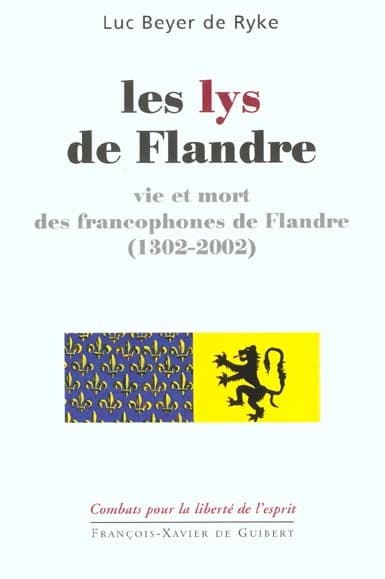 Les lys de Flandre : vie et mort des francophones de Flandre, 1302-2002
