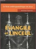 Évangile et linceul : la fiche anthropométrique de Jésus (2e éd.) Antoine Legrand ; [photographies de G. Enrie]