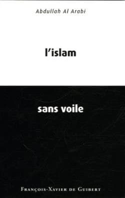 L'islam sans voile (2e éd.) Abdullah al Araby
