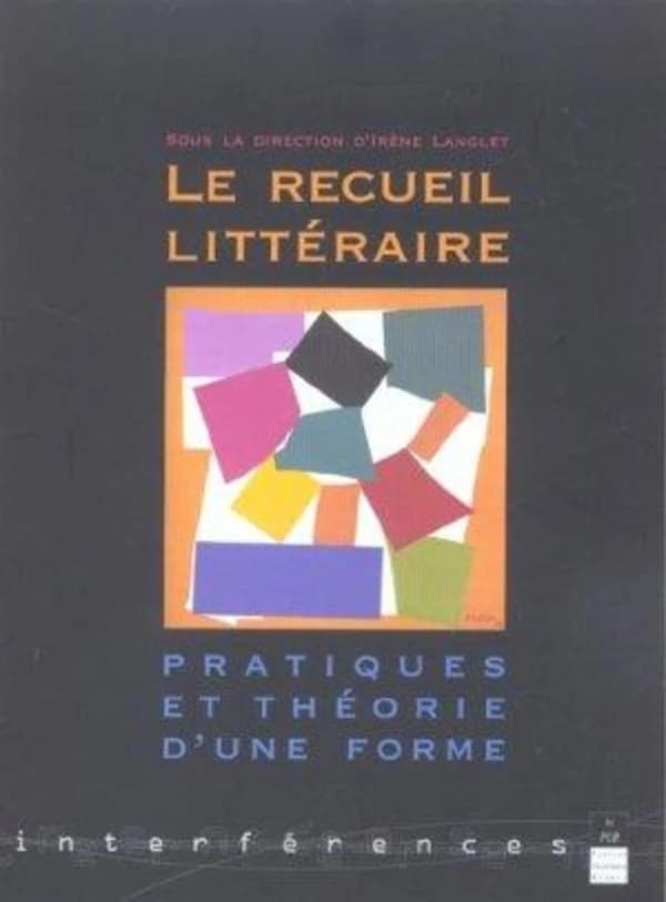 Le recueil littéraire : pratiques et théorie d'une forme