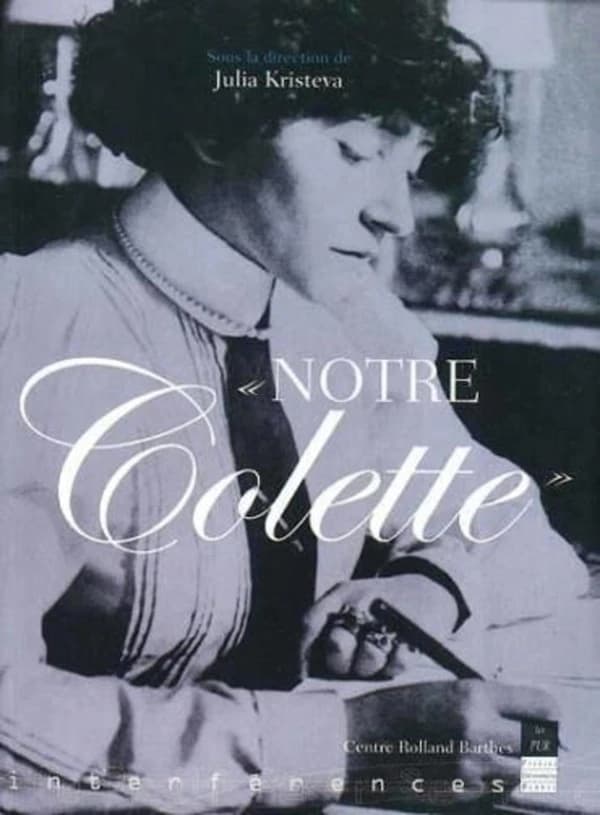 "Notre Colette" : [actes du colloque, 25 et 26 avril 2003, Paris, Centre Roland Barthes]