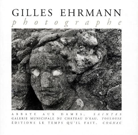 Gilles Ehrmann : [exposition], Abbaye aux Dames, Saintes, [3 juillet-30 septembre 1998], Galerie du Château d'eau, Toulouse, [7 octobre 1998-16 mars 1999]