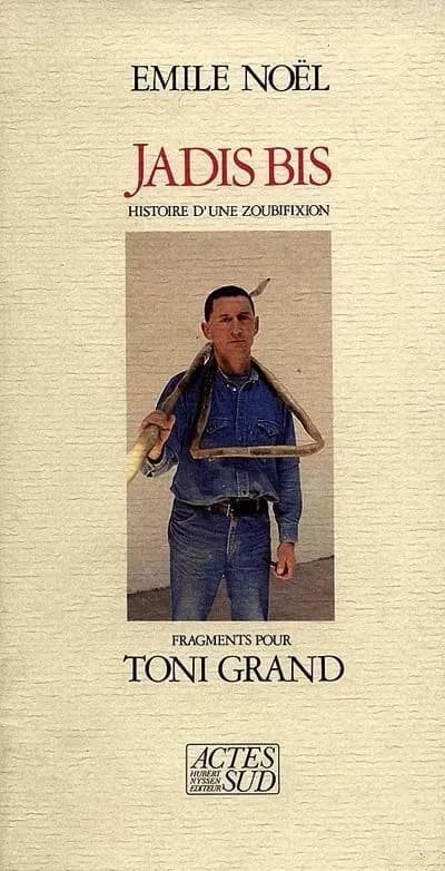 Jadis bis : histoire d'une zoubifixion : fragments pour Toni Grand